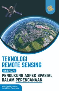 Teknologi Remote Sensing dalam Menjawab Kebutuhan Perencanaan